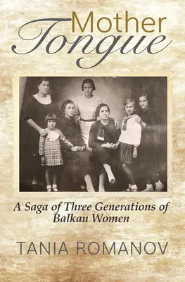 Mateřský jazyk: Sága o třech generacích balkánských žen - Mother Tongue: A Saga of Three Generations of Balkan Women