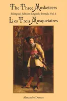 Tři mušketýři, 1. díl: Dvojjazyčné vydání: . - The Three Musketeers, Vol. 1: Bilingual Edition: English-French