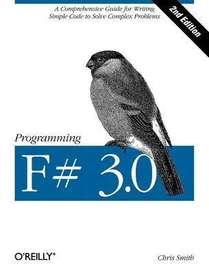 Programování v jazyce F# 3.0: Vydejte se na cestu k řešení složitých problémů pomocí F# 3: Komplexní příručka pro psaní jednoduchého kódu - Programming F# 3.0: A Comprehensive Guide for Writing Simple Code to Solve Complex Problems