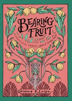 Přinášíme ovoce: Příběhy o zbožnosti - Bearing Fruit: Devotional Stories about Godliness