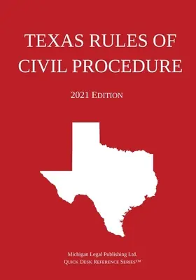 Texaská pravidla občanského soudního řízení; vydání z roku 2021 - Texas Rules of Civil Procedure; 2021 Edition