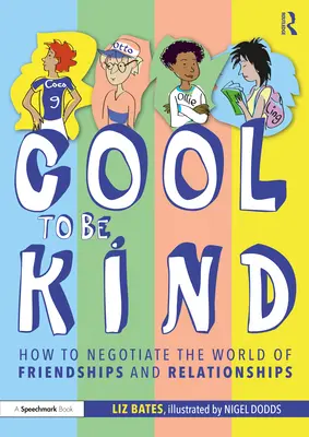 Pohodové být laskavý: Jak vyjednávat o světě přátelství a vztahů - Cool to Be Kind: How to Negotiate the World of Friendships and Relationships
