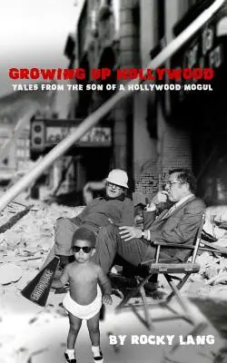 Dospívání v Hollywoodu: Příběhy syna hollywoodského magnáta - Growing Up Hollywood: Tales from the Son of a Hollywood Mogul