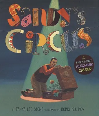 Sandyho cirkus: Příběh o Alexandru Calderovi - Sandy's Circus: A Story about Alexander Calder