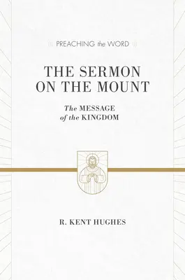 Kázání na hoře: Kázání na hoře: Poselství o království (vydání ESV) - The Sermon on the Mount: The Message of the Kingdom (ESV Edition)