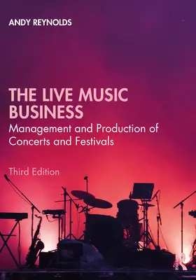 Obchod s živou hudbou: Management a produkce koncertů a festivalů - The Live Music Business: Management and Production of Concerts and Festivals