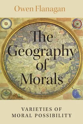 Geografie morálky: Odrůdy morálních možností - The Geography of Morals: Varieties of Moral Possibility