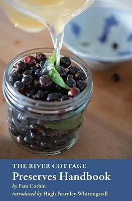 Příručka o říčních rezervacích River Cottage: [Kuchařka] - The River Cottage Preserves Handbook: [A Cookbook]