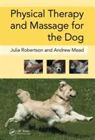 Fyzikální terapie a masáže pro psa (Robertson Julia (Galen Therapy Centre Coolham West Sussex UK)) - Physical Therapy and Massage for the Dog (Robertson Julia (Galen Therapy Centre Coolham West Sussex UK))