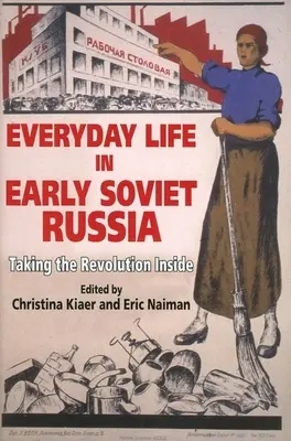 Každodenní život v raném sovětském Rusku: Revoluce uvnitř - Everyday Life in Early Soviet Russia: Taking the Revolution Inside