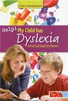 Pomozte! Moje dítě má dyslexii: Mám dyslexii: Praktický průvodce pro rodiče - Help! My Child Has Dyslexia: A Practical Guide for Parents