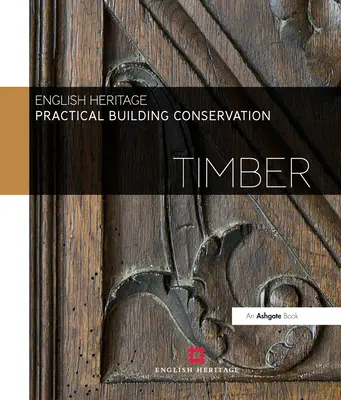 Praktická památková péče: Dřevo - Practical Building Conservation: Timber
