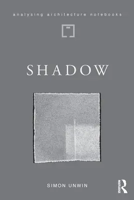 Stín: architektonická síla zadržování světla - Shadow: The Architectural Power of Withholding Light
