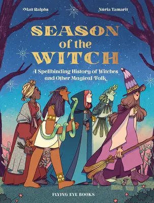Sezóna čarodějnic: A Spellbinding History of Witches and Other Magical Folk (Kouzelná historie čarodějnic a dalších magických lidí) - Season of the Witch: A Spellbinding History of Witches and Other Magical Folk