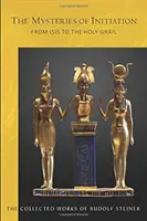 Tajemství zasvěcení: Od Isidy ke svatému grálu (Cw 144) - The Mysteries of Initiation: From Isis to the Holy Grail (Cw 144)