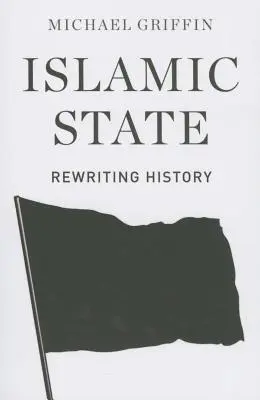 Islámský stát: Přepisování dějin - Islamic State: Rewriting History