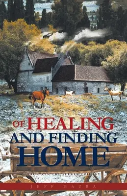 O uzdravení a nalezení domova: Kniha 3 z trilogie Hledač - Of Healing and Finding Home: Book 3 in the Seeker Trilogy
