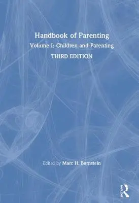 Příručka rodičovství: Svazek I: Děti a rodičovství, třetí vydání - Handbook of Parenting: Volume I: Children and Parenting, Third Edition