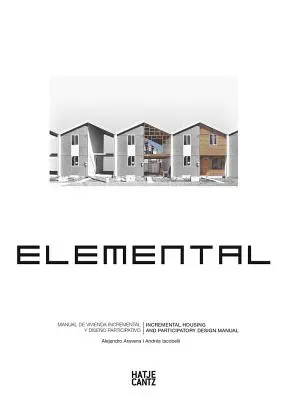 Alejandro Aravena: Elemental: Příručka inkrementálního bydlení a participativního designu - Alejandro Aravena: Elemental: Incremental Housing and Participatory Design Manual