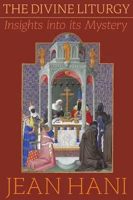 Božská liturgie: Liturgie: vhled do jejího tajemství - The Divine Liturgy: Insights Into Its Mystery