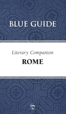 Modrý průvodce Literární společník Řím - Blue Guide Literary Companion Rome