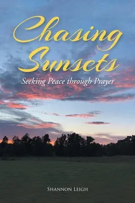 Honba za západy slunce: Hledání pokoje skrze modlitbu - Chasing Sunsets: Seeking Peace through Prayer
