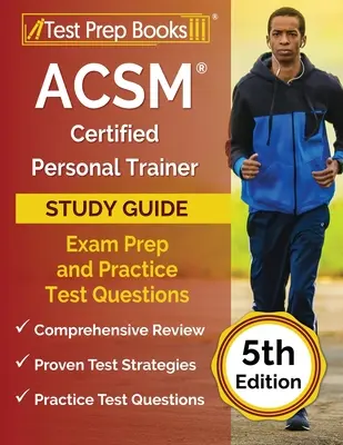 ACSM Certified Personal Trainer Study Guide: Studijní příručka pro certifikované osobní trenéry: Příprava na zkoušku a cvičné otázky [5. vydání]. - ACSM Certified Personal Trainer Study Guide: Exam Prep and Practice Test Questions [5th Edition]