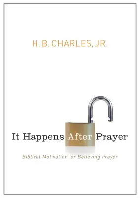 Stane se to po modlitbě: Biblická motivace pro věřící modlitbu - It Happens After Prayer: Biblical Motivation for Believing Prayer