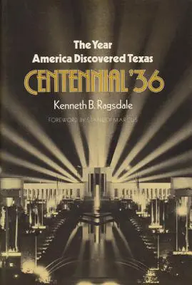 Rok, kdy Amerika objevila Texas Století '36 - The Year America Discovered Texas Centennial '36