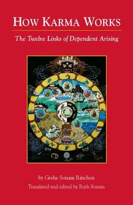 Jak funguje karma: Dvanáct článků závislého vznikání - How Karma Works: The Twelve Links of Dependent-Arising