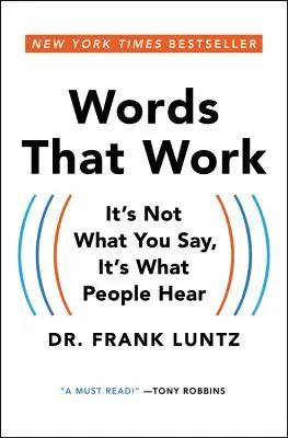 Slova, která fungují: Nejde o to, co říkáte, ale co lidé slyší - Words That Work: It's Not What You Say, It's What People Hear