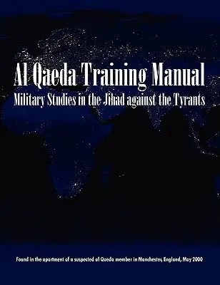 Vojenské studie z oblasti džihádu proti tyranům: Výcviková příručka Al-Káidy - Military Studies in the Jihad Against the Tyrants: The Al-Qaeda Training Manual