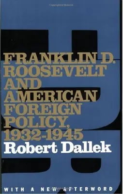 Franklin D. Roosevelt a americká zahraniční politika v letech 1932-1945: s novým doslovem - Franklin D. Roosevelt and American Foreign Policy, 1932-1945: With a New Afterword