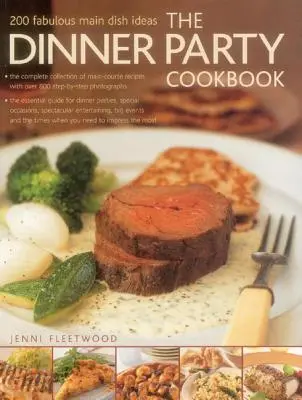 The Dinner Party Cookbook: Kuchařka na večeři: 200 báječných nápadů na hlavní jídla - The Dinner Party Cookbook: 200 Fabulous Main Dish Ideas