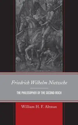 Friedrich Wilhelm Nietzsche: Filosof druhé říše - Friedrich Wilhelm Nietzsche: The Philosopher of the Second Reich