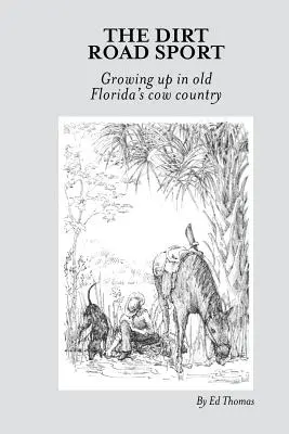 Sport na prašné cestě: Vyrůstání v kraji krav na staré Floridě - The Dirt Road Sport: Growing Up in Old Florida's Cow Country
