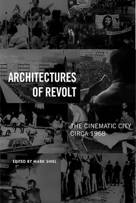 Architektury vzpoury: Filmové město kolem roku 1968 - Architectures of Revolt: The Cinematic City circa 1968