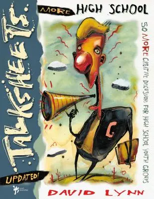 Další diskusní listy pro střední školy - aktualizováno!: 50 dalších kreativních diskusí pro skupiny středoškolské mládeže. - More High School Talksheets-Updated!: 50 More Creative Discussions for High School Youth Groups