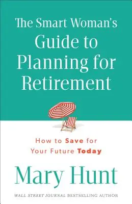 Průvodce chytré ženy plánováním důchodu - Smart Woman's Guide to Planning for Retirement