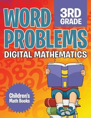 Slovní úlohy pro 3. třídu: Digitální matematika Dětské knihy o matematice - Word Problems 3rd Grade: Digital Mathematics Children's Math Books