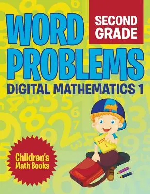 Slovní úlohy pro 2. třídu: Dětské matematické knížky pro děti - Word Problems Second Grade: Digital Mathematics 1 Children's Math Books