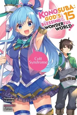 Konosuba: (Light Novel): God's Blessing on This Wonderful World!, Vol. 15 (Light Novel): Syndrom kultu - Konosuba: God's Blessing on This Wonderful World!, Vol. 15 (Light Novel): Cult Syndrome