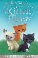 Příběhy koťat Holly Webbové - Nebe, nechtěné kotě, Ginger, zatoulané kotě, Misty, opuštěné kotě - Holly Webb's Kitten Tales - Sky the Unwanted Kitten, Ginger the Stray Kitten, Misty the Abandoned Kitten