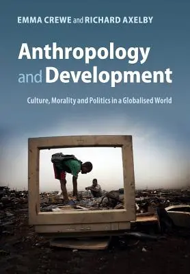 Antropologie a rozvoj: Hrdinové: kultura, morálka a politika v globalizovaném světě - Anthropology and Development: Culture, Morality and Politics in a Globalised World