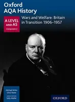 Oxford AQA History for A Level: Války a blahobyt: Velká Británie na přelomu let 1906-1957 - Oxford AQA History for A Level: Wars and Welfare: Britain in Transition 1906-1957