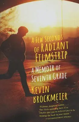 Několik vteřin zářivého filmového pásu: Vzpomínky na sedmou třídu - A Few Seconds of Radiant Filmstrip: A Memoir of Seventh Grade