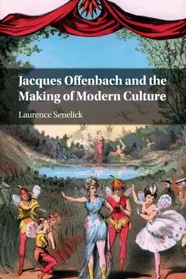 Jacques Offenbach a utváření moderní kultury - Jacques Offenbach and the Making of Modern Culture