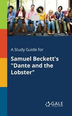 Studijní příručka k románu Samuela Becketta Dante a humr - A Study Guide for Samuel Beckett's Dante and the Lobster