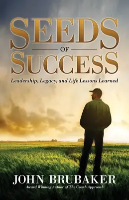 Semínka úspěchu: Vůdcovství, dědictví a životní lekce - Seeds of Success: Leadership, Legacy, and Life Lessons Learned