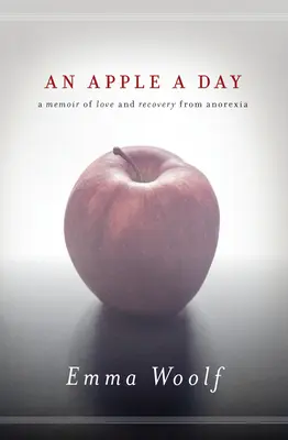 Jablko na den: Vzpomínky na lásku a zotavení z anorexie - An Apple a Day: A Memoir of Love and Recovery from Anorexia